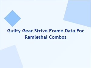 Guilty Gear Strive Ramlethal Combo Frame Data