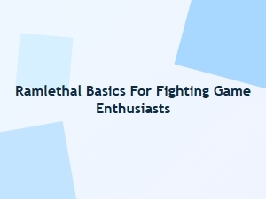 Ramlethal Basics for Fighting Game Enthusiasts